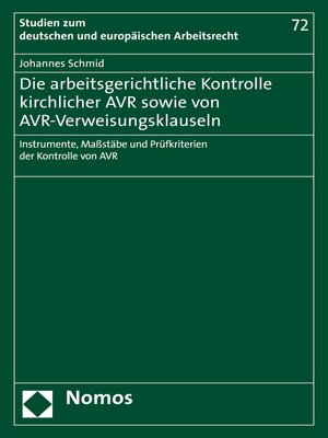 cover image of Die arbeitsgerichtliche Kontrolle kirchlicher AVR sowie von AVR-Verweisungsklauseln